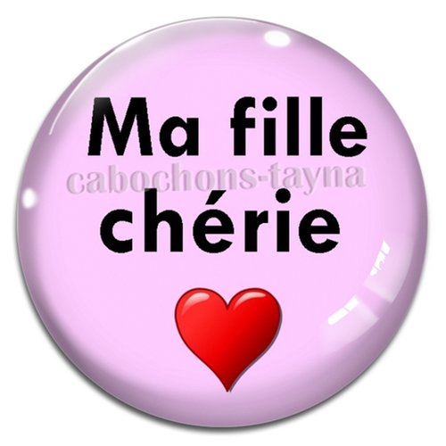 Cabochon ma fille chérie, cabochon résine, verre rond différente taille