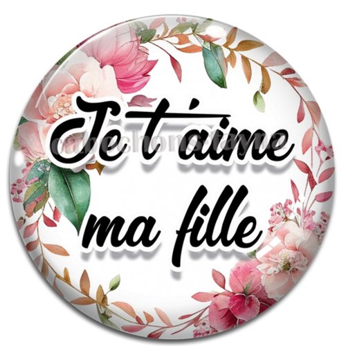 Cabochon je t'aime ma fille, cabochon résine, verre rond différente taille