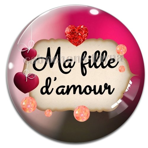 Cabochon ma fille d'amour, cabochon résine, verre rond différente taille
