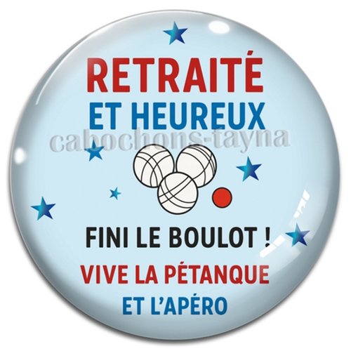 Cabochon retraité heureux fini le boulot vive la pétanque et l'apéro – résine ou verre – différentes tailles disponibles