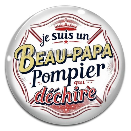 Cabochon je suis un beau papa pompier qui déchire, cabochon résine, verre rond différente taille