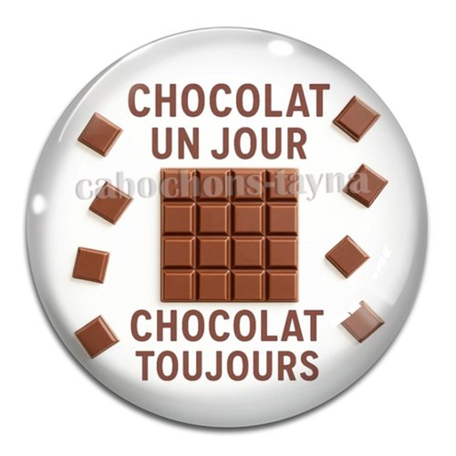 Cabochon chocolat un jour chocolat toujours, cabochon résine, verre rond différente taille