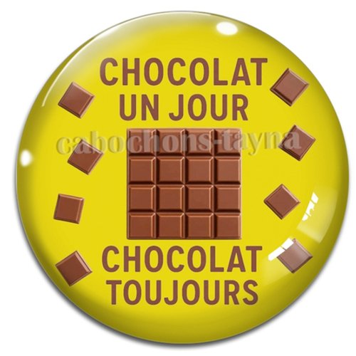 Cabochon chocolat un jour chocolat toujours, cabochon résine, verre rond différente taille