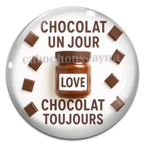 Cabochon chocolat un jour chocolat toujours, cabochon résine, verre rond différente taille