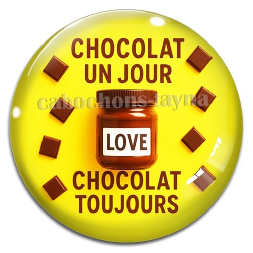 Cabochon chocolat un jour chocolat toujours, cabochon résine, verre rond différente taille