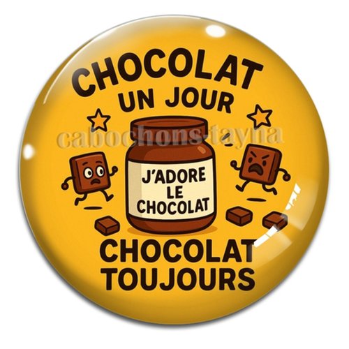 Cabochon chocolat un jour chocolat toujours, cabochon résine, verre rond différente taille