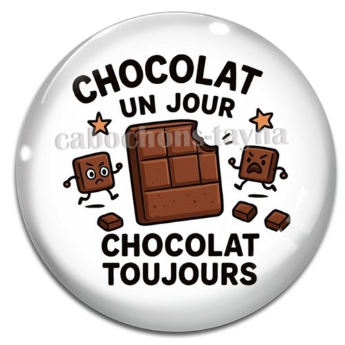 Cabochon chocolat un jour chocolat toujours, cabochon résine, verre rond différente taille