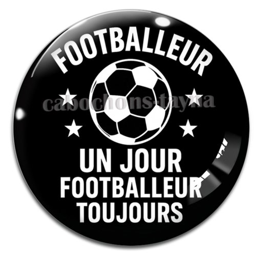 Cabochon footballeur un jour footballeur toujours, résine ou en verre différente taille