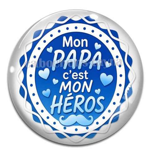 Cabochon mon papa c'est mon héros, cabochon résine, verre rond différente taille