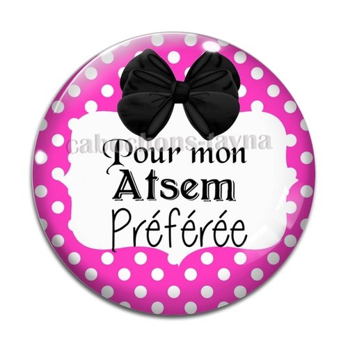 Cabochon  atsem préférée, cabochon résine - ou verre rond différente taille