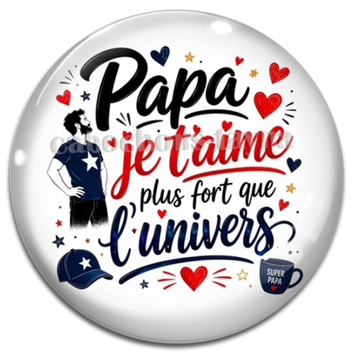Cabochon papa je t'aime plus fort que l'univers – résine ou verre – différentes tailles disponibles
