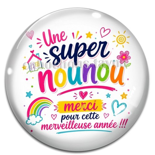 Cabochon une super nounou– résine ou verre – différentes tailles disponibles