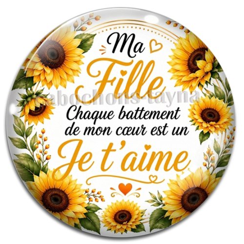 Ma fille chaque battement de mon coeur est un je t'aime, cabochon résine, verre rond différente taille