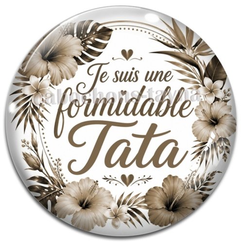 Cabochon je suis une formidable tata – résine ou verre – différentes tailles disponibles