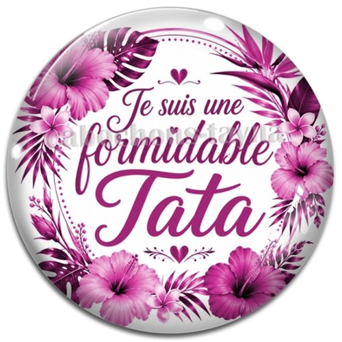 Cabochon je suis une formidable tata – résine ou verre – différentes tailles disponibles