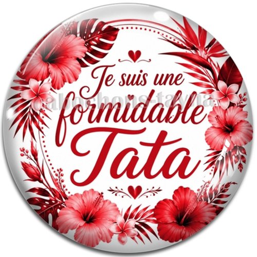 Cabochon je suis une formidable tata – résine ou verre – différentes tailles disponibles