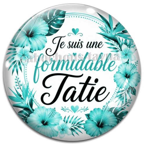 Cabochon je suis une formidable tatie – résine ou verre – différentes tailles disponibles