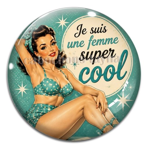 Cabochon pin up je suis une femme super cool– résine ou verre – différentes tailles disponibles