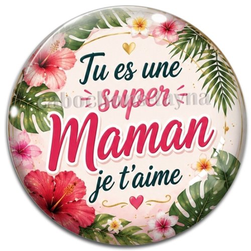 Cabochon tu es une super maman je t'aime– résine ou verre – différentes tailles disponibles