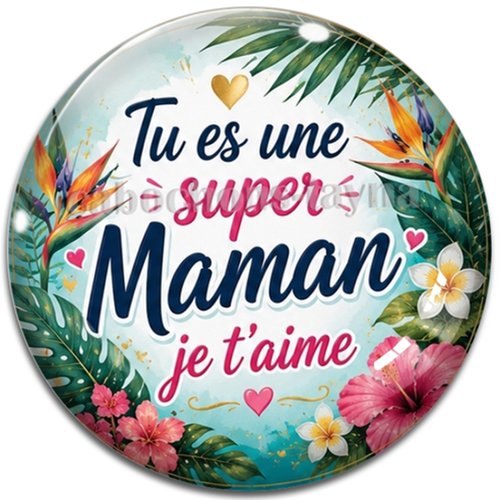 Cabochon tu es une super maman je t'aime– résine ou verre – différentes tailles disponibles