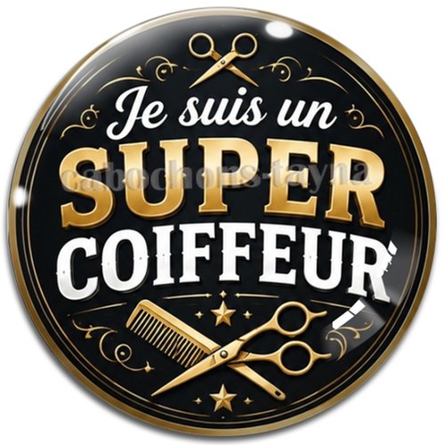 Cabochon je suis un super coiffeur – résine ou verre – différentes tailles disponibles