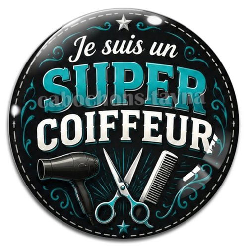 Cabochon je suis un super coiffeur – résine ou verre – différentes tailles disponibles