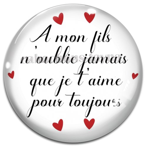 Cabochon a mon fils n'oublie jamais que je t'aime pour toujours, résine ou verre rond différente taille