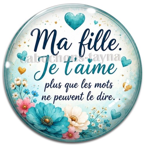 Cabochon ma fille je t'aime plus que les mots ne peuvent le dire, résine ou verre rond différente taille