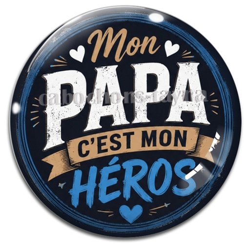 Cabochon mon papa c'est mon héros, résine ou verre rond différente taille