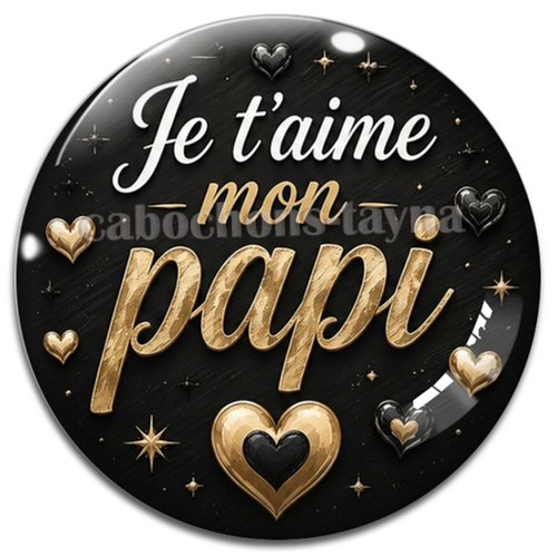 Cabochon je t'aime mon papi, résine ou verre rond différente taille