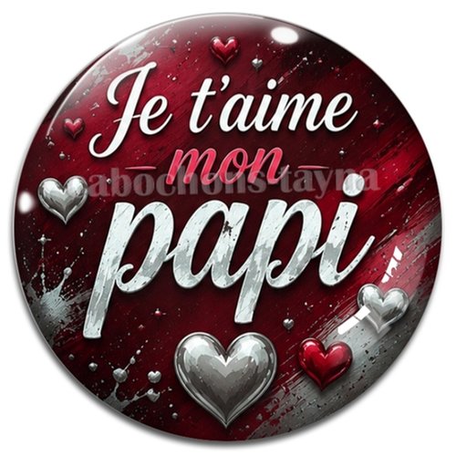 Cabochon je t'aime mon papi, résine ou verre rond différente taille
