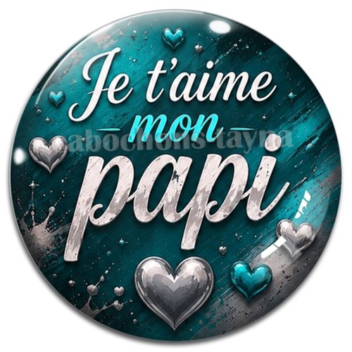 Cabochon je t'aime mon papi, résine ou verre rond différente taille