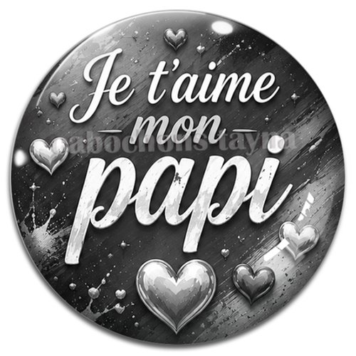 Cabochon je t'aime mon papi, résine ou verre rond différente taille