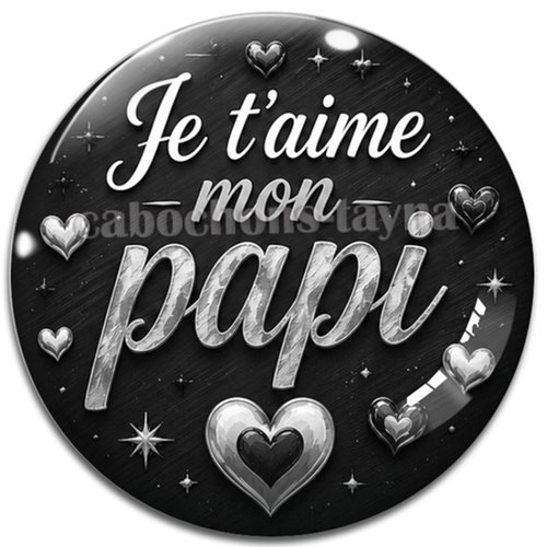 Cabochon je t'aime mon papi, résine ou verre rond différente taille