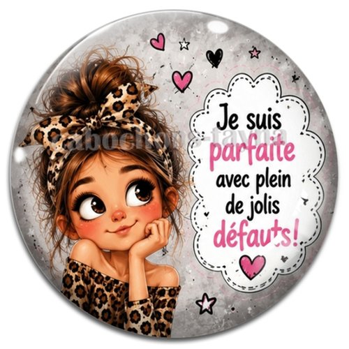 Cabochon je suis parfaite avec plein de jolis défaults, résine ou verre rond différente taille