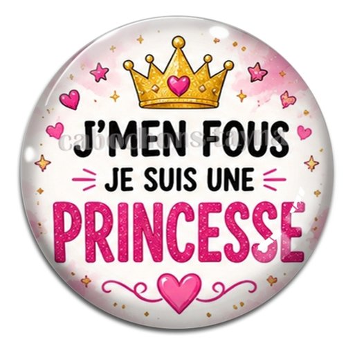 Cabochon j'men fous je suis une princesse – résine ou verre – différentes tailles disponibles
