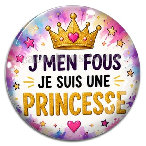 Cabochon j'men fous je suis une princesse – résine ou verre – différentes tailles disponibles