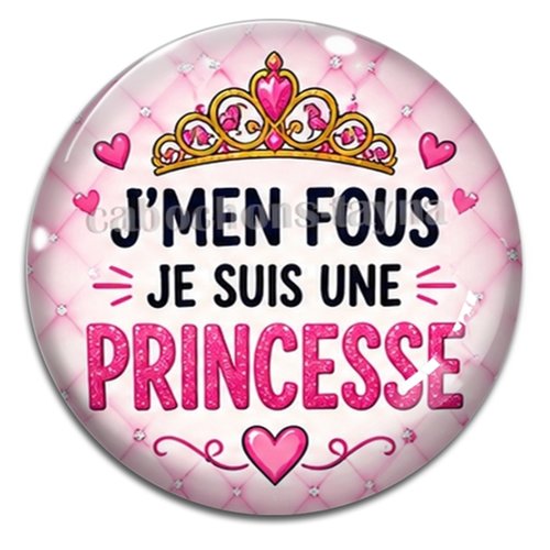 Cabochon j'men fous je suis une princesse – résine ou verre – différentes tailles disponibles