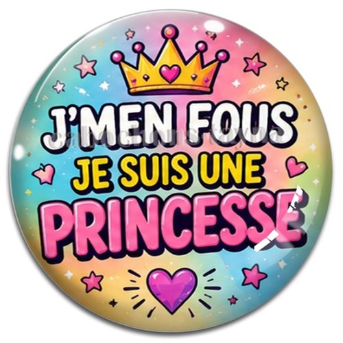 Cabochon j'men fous je suis une princesse – résine ou verre – différentes tailles disponibles