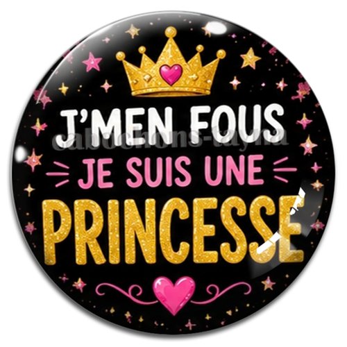 Cabochon j'men fous je suis une princesse – résine ou verre – différentes tailles disponibles