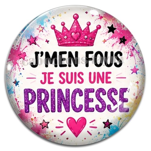 Cabochon j'men fous je suis une princesse – résine ou verre – différentes tailles disponibles