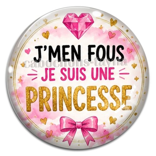 Cabochon j'men fous je suis une princesse – résine ou verre – différentes tailles disponibles