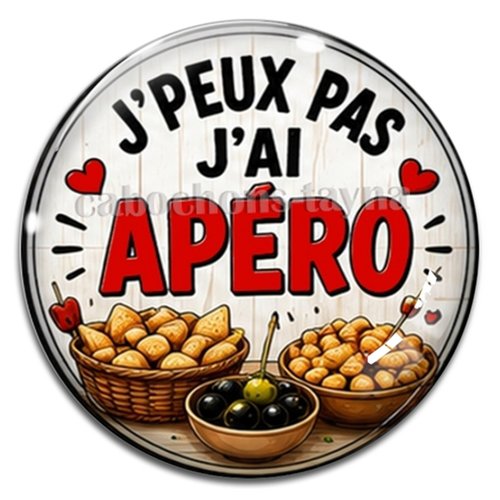 Cabochon j'peux pas j'ai apéro – résine ou verre – différentes tailles disponibles