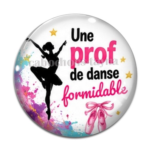 Cabochon une prof de danse formidable, résine ou verre rond différente taille