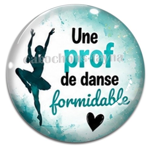 Cabochon une prof de danse formidable, résine ou verre rond différente taille