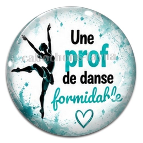 Cabochon une prof de danse formidable, résine ou verre rond différente taille