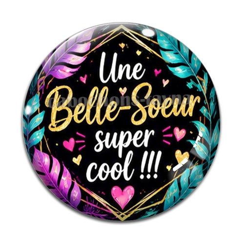 Cabochon une belle soeur super cool, cabochon résine ou verre rond différente taille