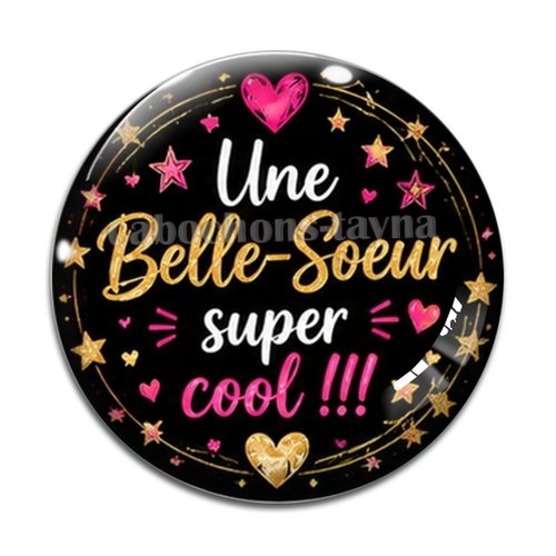 Cabochon une belle soeur super cool, cabochon résine ou verre rond différente taille