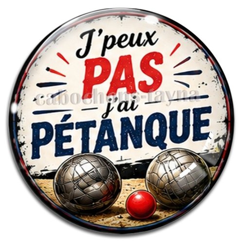Cabochon j'peux pas j'ai pétanque, résine ou verre différente taille