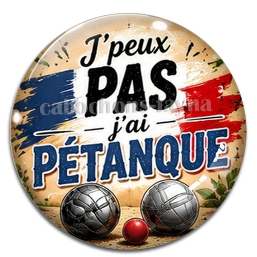 Cabochon j'peux pas j'ai pétanque, résine ou verre différente taille